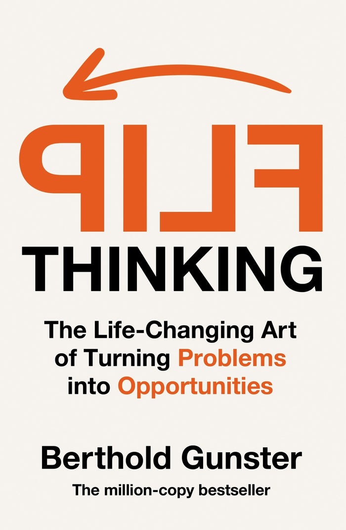 Flip Thinking: The Life-Changing Art of Turning Problems into Opportunities