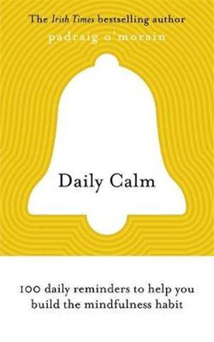Daily Calm: 100 daily reminders to help you build the mindfulness habit