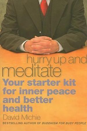 Hurry Up and Meditate: Your Starter Kit for Inner Peace and Better Health