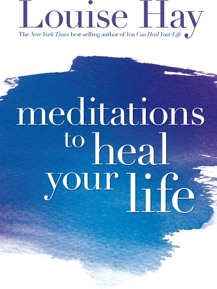 Meditations to Heal Your Life