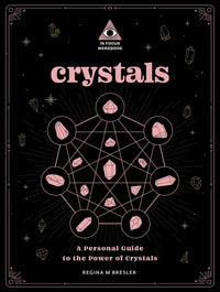 Crystals: An In Focus Workbook: A Personal Guide to the Power of Crystals
