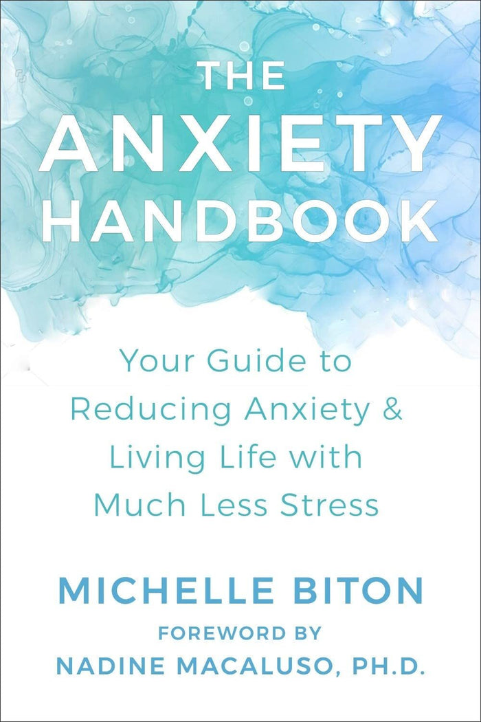 Anxiety Handbook, The: Your Guide to Reducing Anxiety and Living Life with Much Less Stress