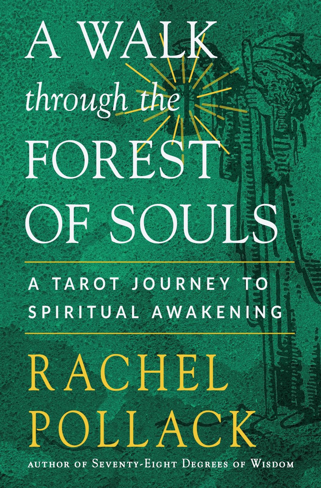 Walk Through the Forest of Souls, A: A Tarot Journey to Spiritual Awakening