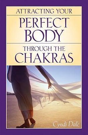 Attracting Your Perfect Body Through The Chakras