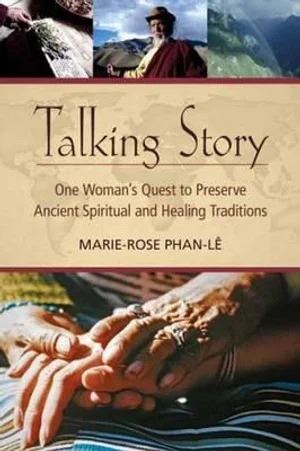 Talking Story: One Woman's Quest to Preserve Ancient Spiritual &amp; Healing Traditions