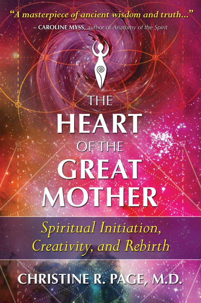 Heart of the Great Mother, The: Spiritual Initiation, Creativity, and Rebirth