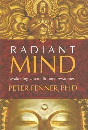 Radiant Mind: Awakening Unconditional Awareness