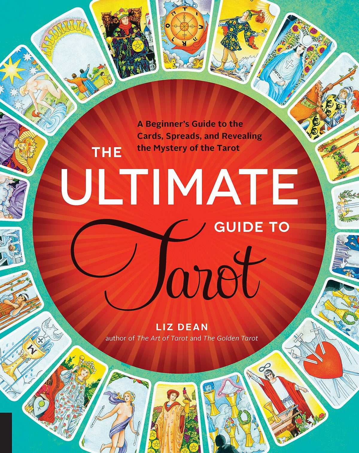 Ultimate Guide to Tarot, The: A Beginner's Guide to the Cards, Spreads, and Revealing the Mystery of the Tarot