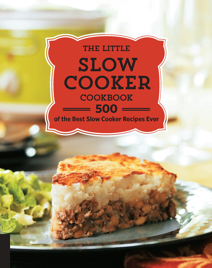 Little Slow Cooker Cookbook, The: 500 of the Best Slow Cooker Recipes Ever