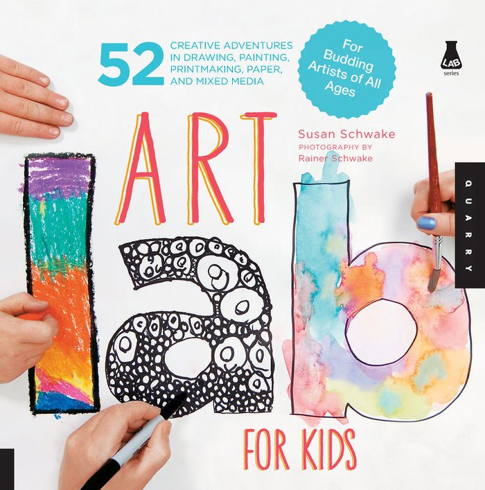 Art Lab for Kids: 52 Creative Adventures in Drawing, Painting, Printmaking, Paper, and Mixed Media-For Budding Artists of All Ages: Volume 1