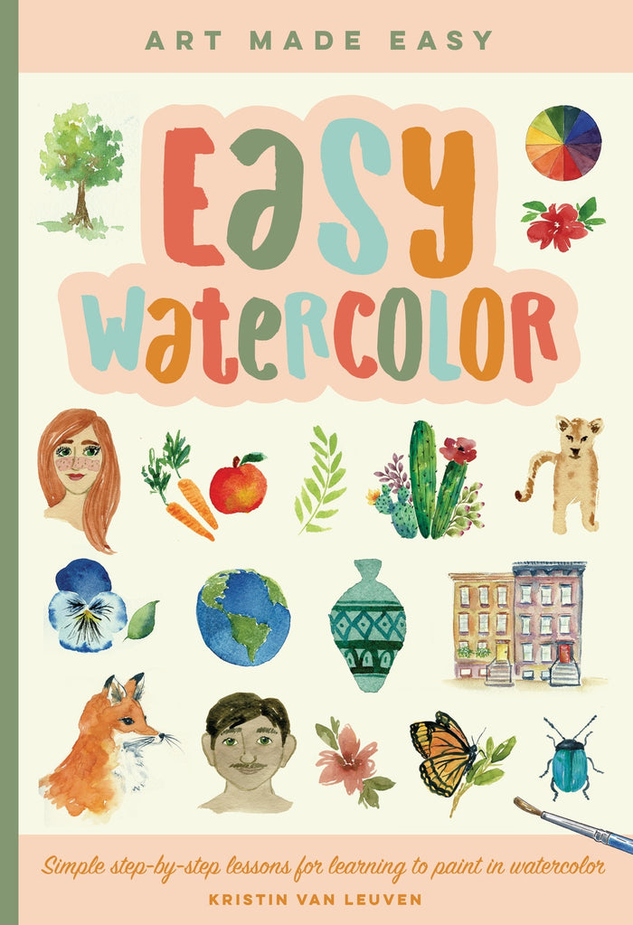 Easy Watercolor: Simple step-by-step lessons for learning to paint in watercolor: Volume 1