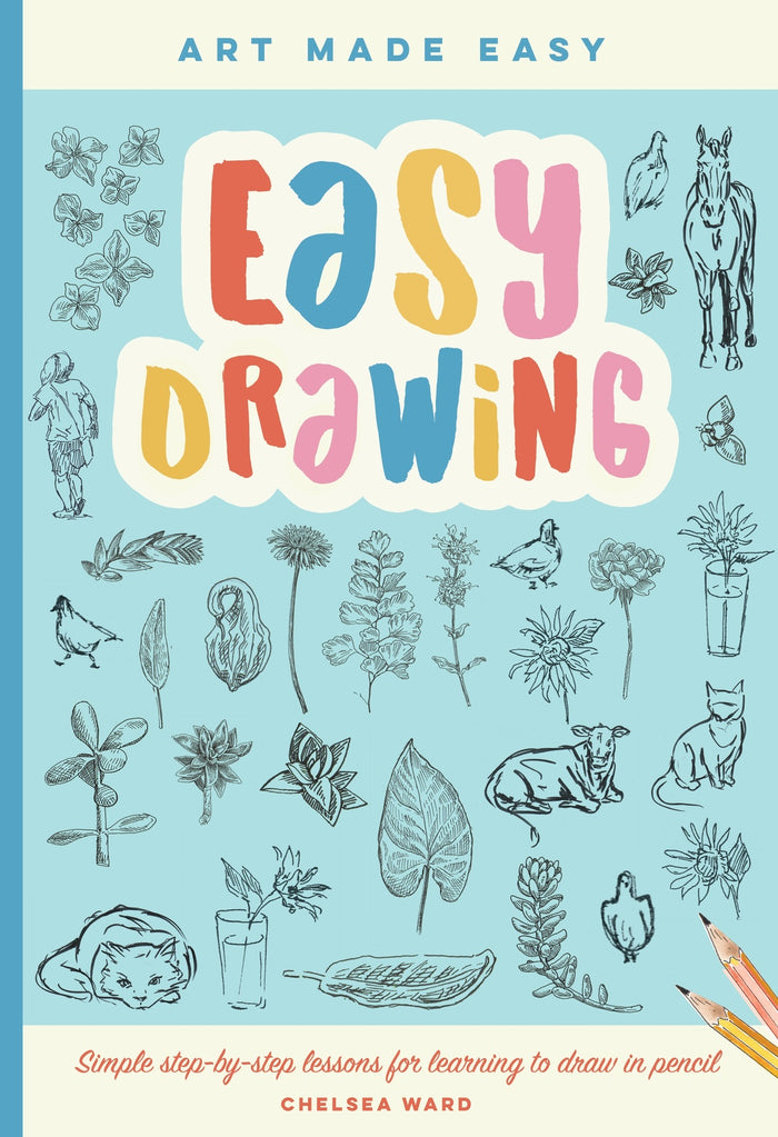 Easy Drawing: Simple step-by-step lessons for learning to draw in more than just pencil: Volume 2