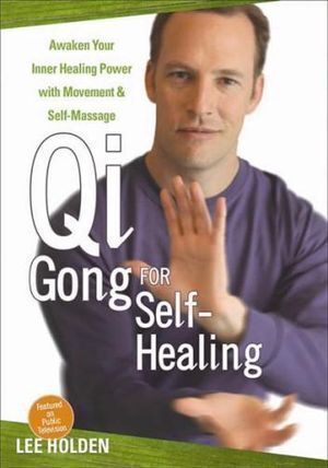 QI Gong for Self-healing: Awaken Your Inner Healing Power with Movement and Self-Massage