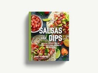 Salsas and Dips: Over 101 recipes for the perfect sauces, seasonings and marinades