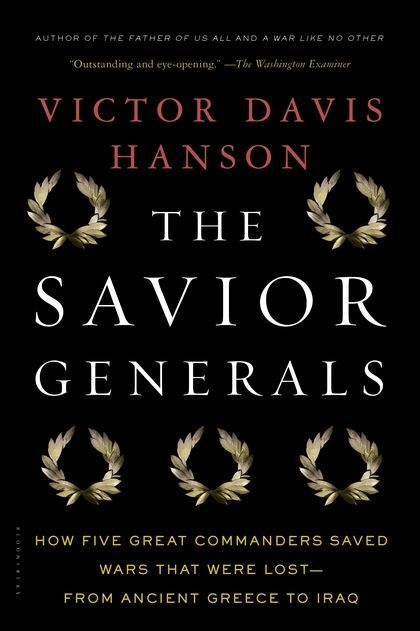 Savior Generals, The: How Five Great Commanders Saved Wars That Were Lost - From Ancient Greece to Iraq