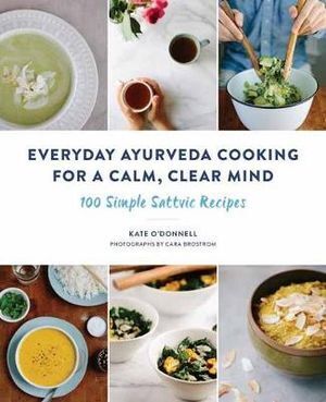 Everyday Ayurveda Cooking for a Calm  Clear Mind
