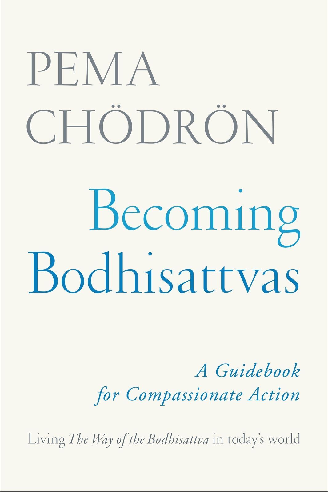 Becoming Bodhisattvas: A Guidebook for Compassionate Action