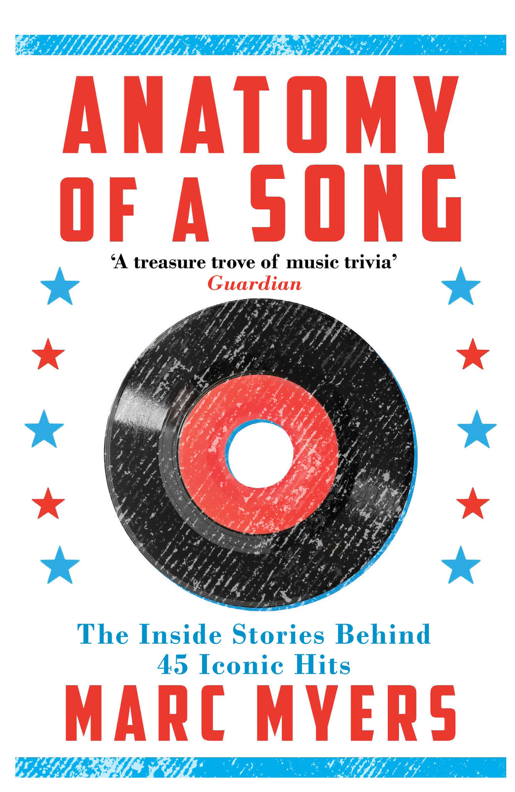 Anatomy of a Song: The Inside Stories Behind 45 Iconic Hits