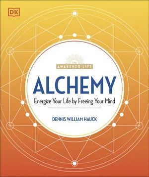 Alchemy: Energize Your Life by Freeing Your Mind