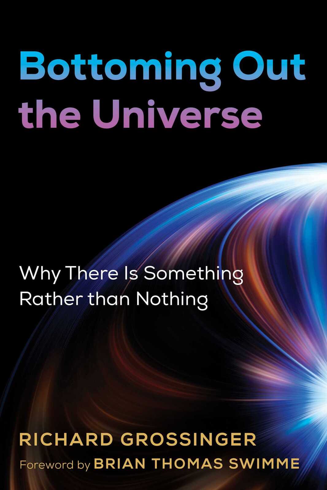 Bottoming Out the Universe: Why There Is Something Rather than Nothing