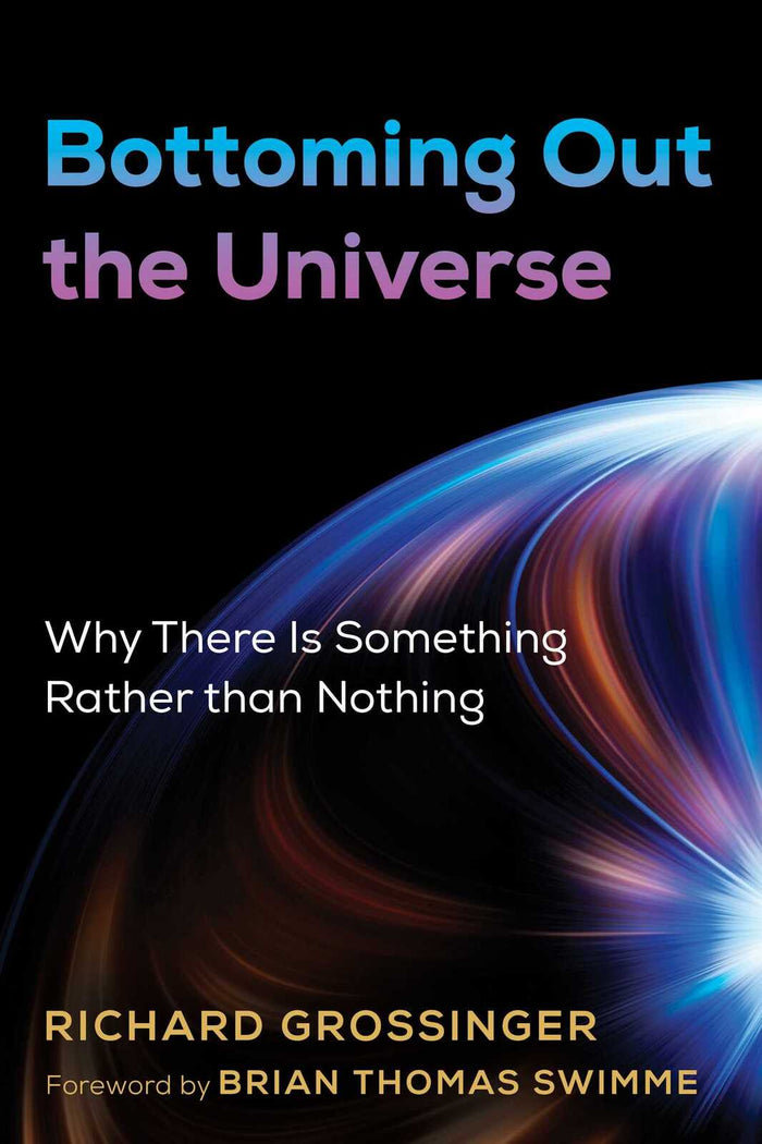 Bottoming Out the Universe: Why There Is Something Rather than Nothing