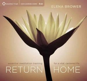 CD: Return Home, The: Essential Meditation Training for a Vital, Centered Life