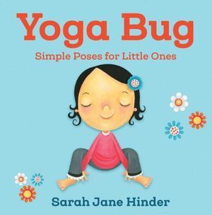 Yoga Bug: Simple Poses for Little Ones (OUT OF PRINT)