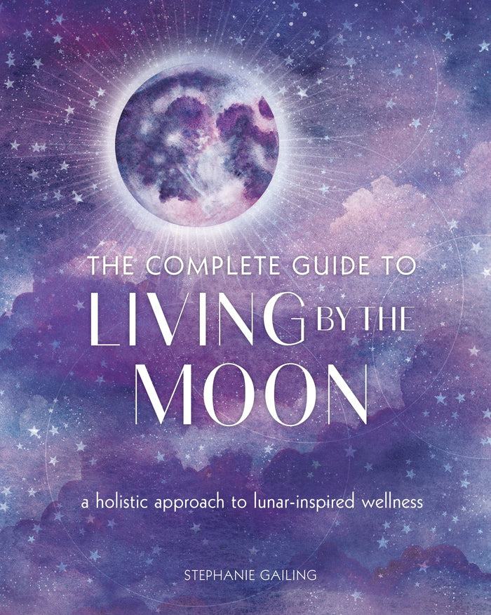 Complete Guide to Living by the Moon