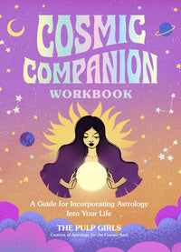 Cosmic Companion Workbook: A Guide for Incorporating Astrology Into Your Life