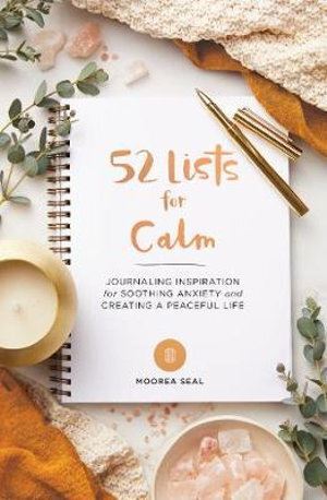 52 Lists for Calm: Journaling Inspiration for Soothing Anxiety and Creating a Peaceful Life