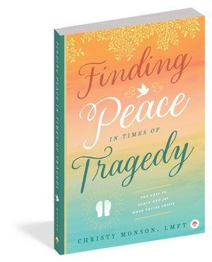 Finding Peace in Times of Tragedy