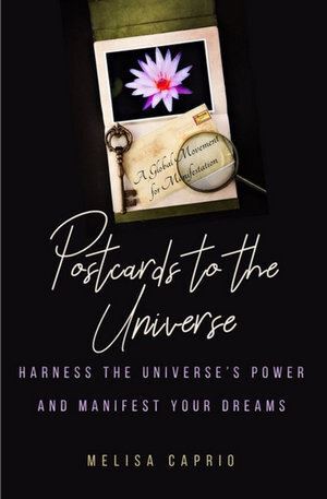 Postcards to the Universe: Harness the Universe's Power and Manifest your Dreams