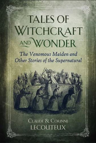 Tales of Witchcraft and Wonder: The Venomous Maiden and Other Stories of the Supernatural