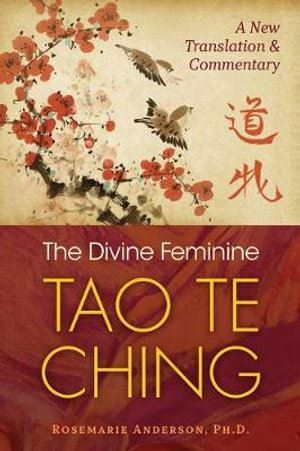 Divine Feminine Tao Te Ching: A New Translation