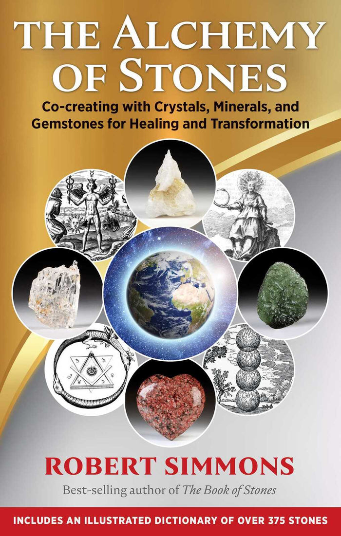 Alchemy of Stones, The: Co-creating with Crystals, Minerals, and Gemstones for Healing and Transformation