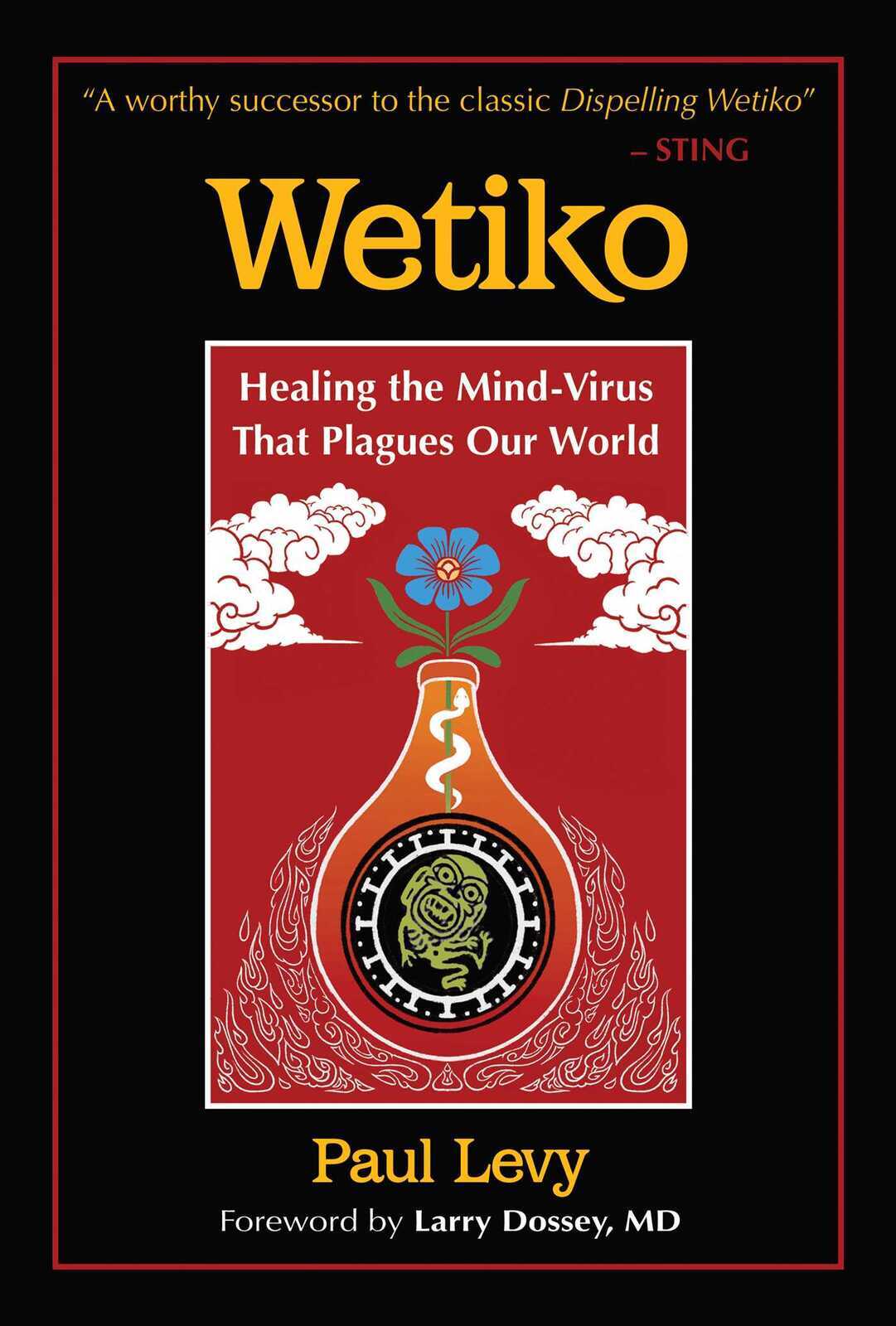 Wetiko: Healing the Mind-Virus That Plagues Our World