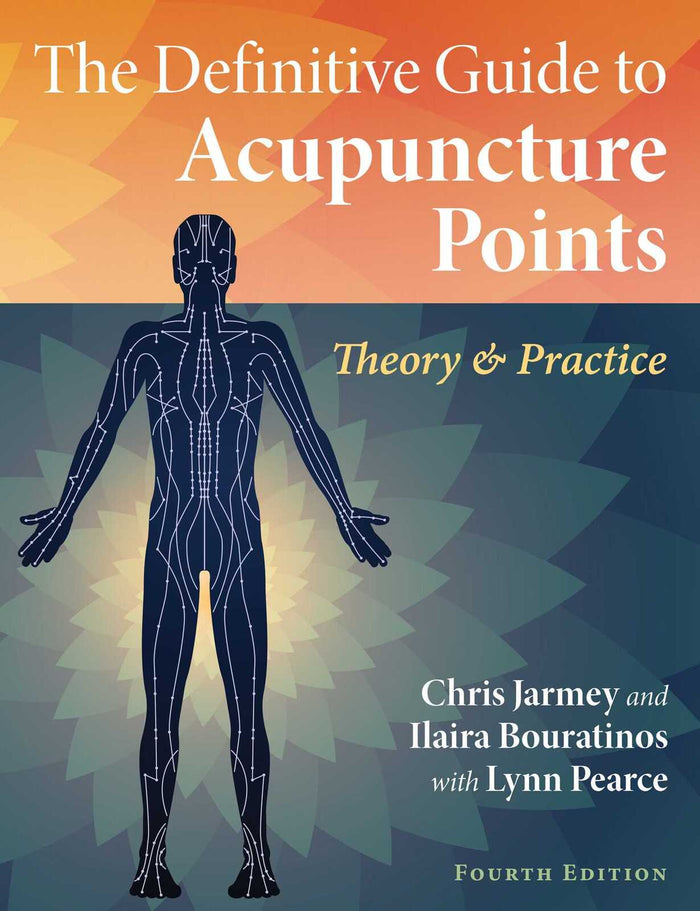 Definitive Guide to Acupuncture Points, The: Theory and Practice