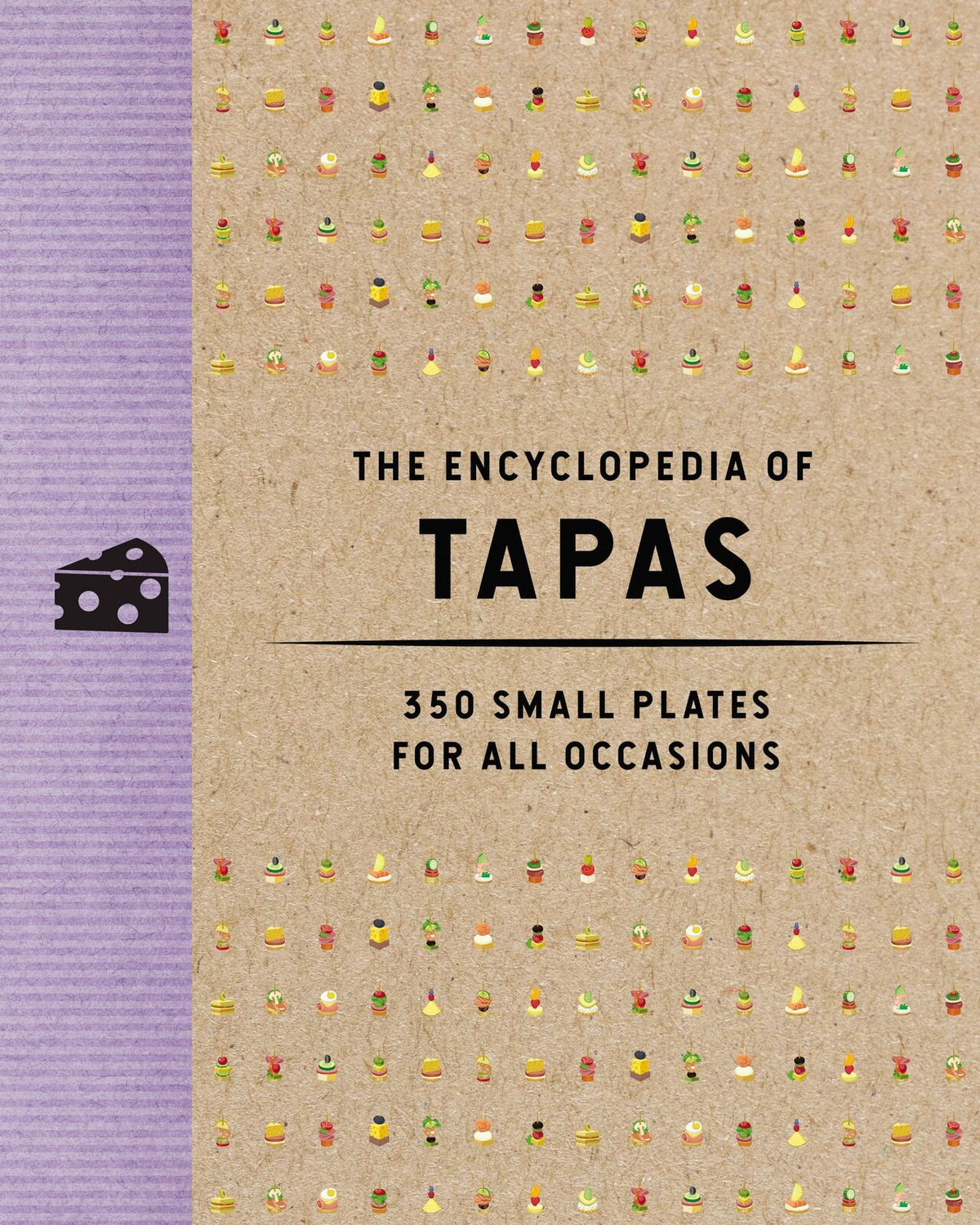 Encyclopedia of Tapas, The: 350 Small Plates for All Occasions