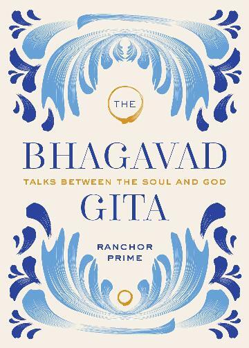 Bhagavad Gita: Talks Between the Soul and God