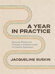 Year in Practice, A: Seasonal Rituals and Prompts to Awaken Cycles of Creative Expression