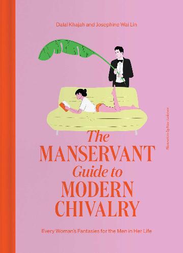 ManServant Guide to Modern Chivalry, The: Every Woman's Fantasies for the Men in Her Life