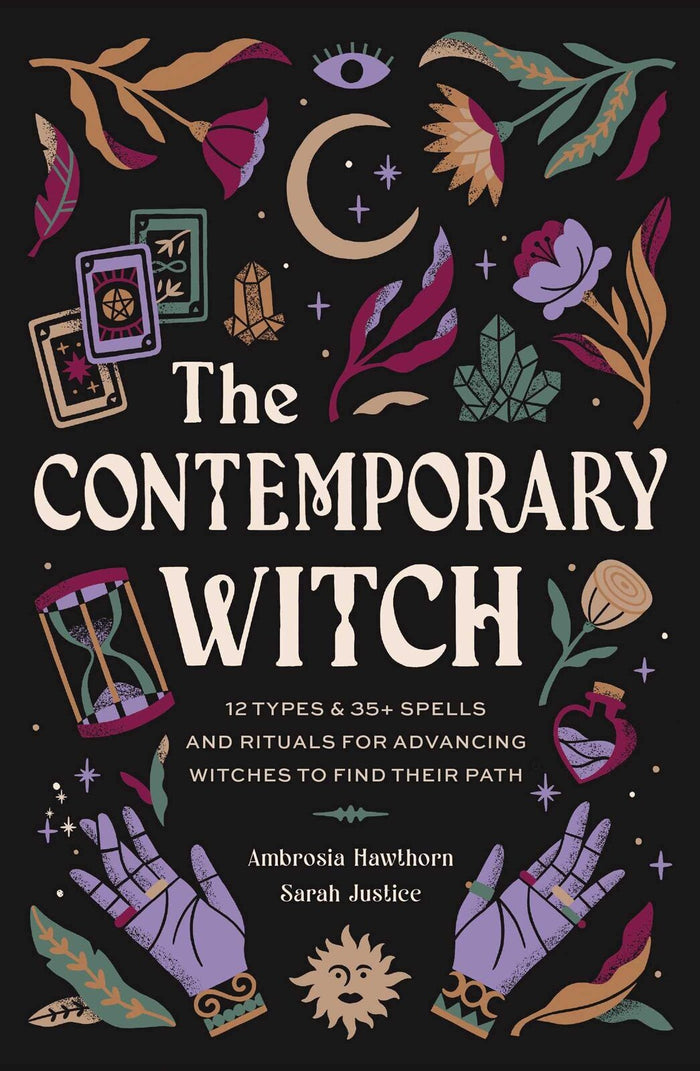 Contemporary Witch, The: 12 Types & 50+ Spells and Rituals for Advancing Witches to Find Their Path