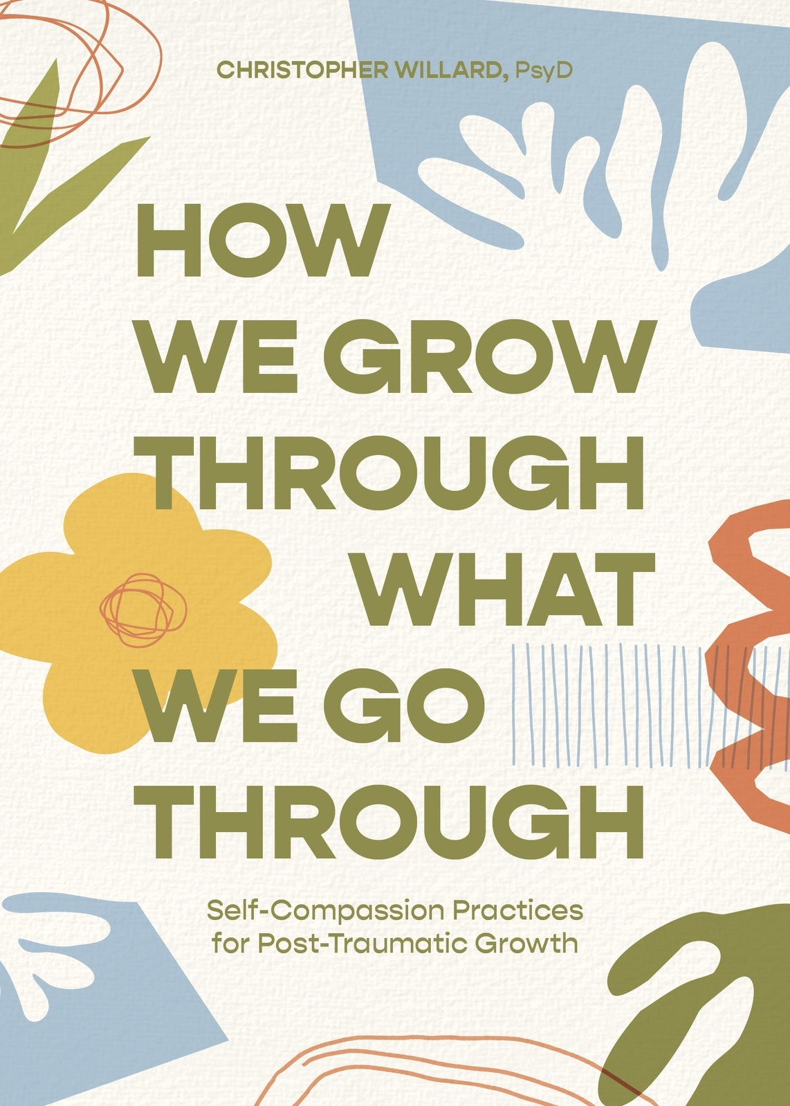 How We Grow Through What We Go Through: Self-Compassion Practices for Post-Traumatic Growth