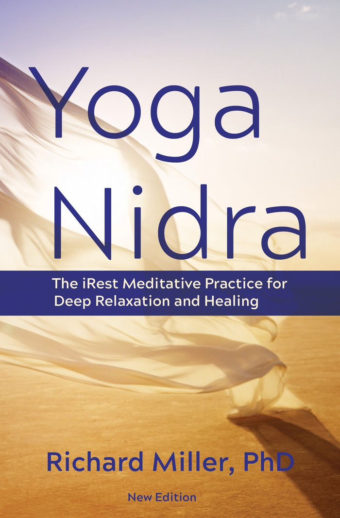 Yoga Nidra: The iRest Meditative Practice for Deep Relaxation and Healing