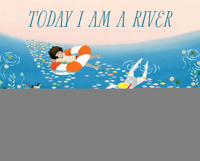 Today I Am a River