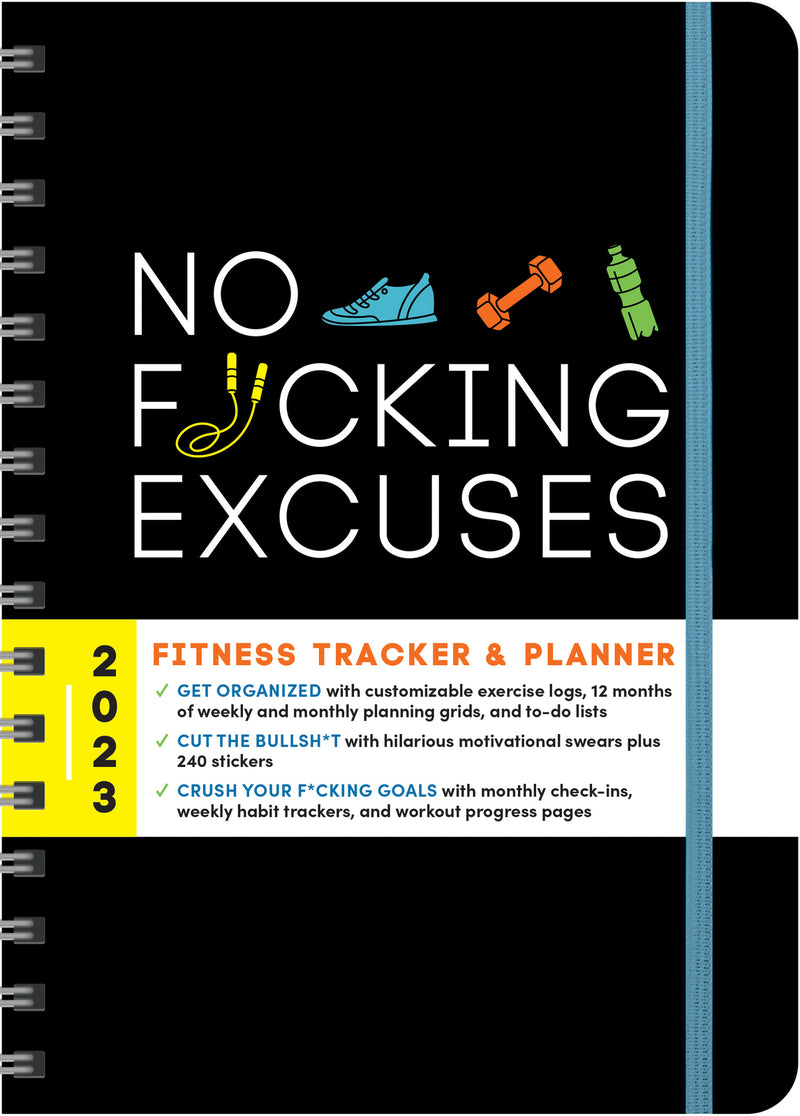 2023 No F*cking Excuses Fitness Tracker: A Planner to Cut the Bullsh*t and Crush Your Goals This Year