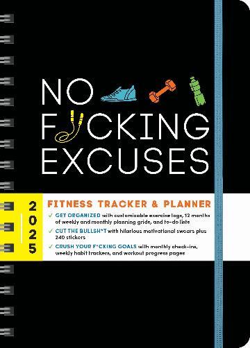 2025 No F*cking Excuses Fitness Tracker: A Planner to Cut the Bullsh*t and Crush Your Goals This Year