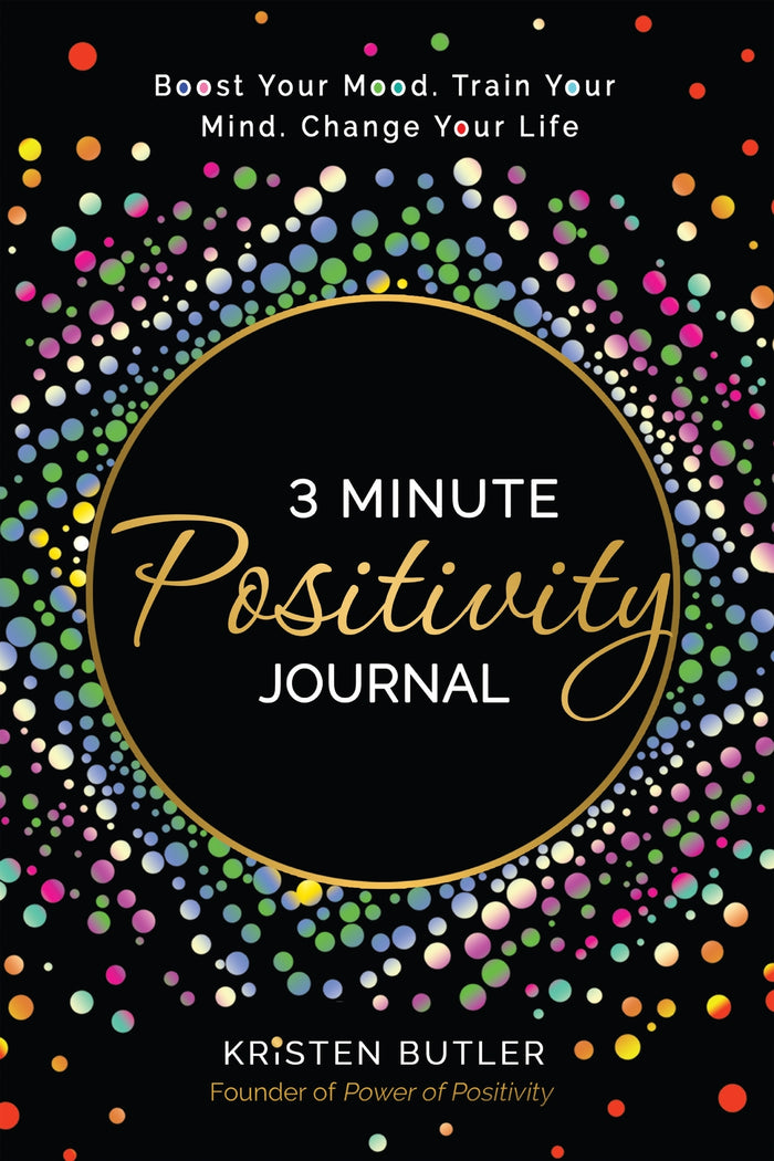 3 Minute Positivity Journal: Boost Your Mood. Train Your Mind. Change Your Life.