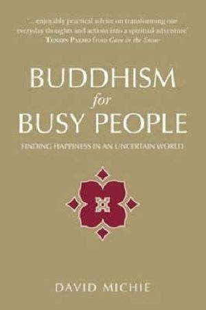 Buddhism for Busy People: Finding happiness in an uncertain world