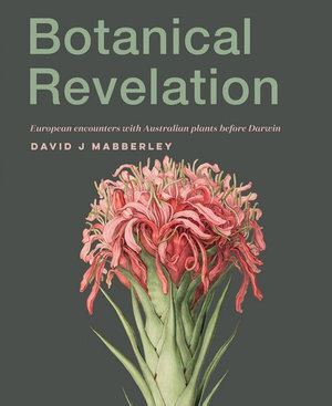 Botanical Revelation: European encounters with Australian plants before Darwin